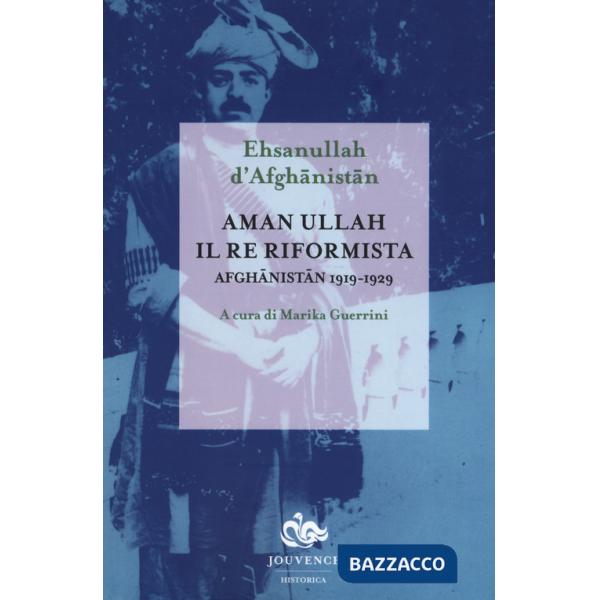 Aman Ullah, il re riformista. Afghanistan 1919-1929