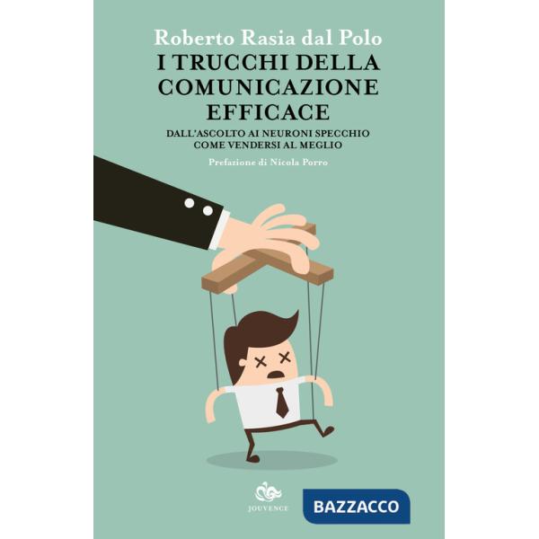 Trucchi della comunicazione efficace. Dall'ascolto ai neuroni specchio, come vendersi al meglio (I)
