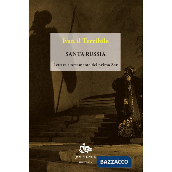 Santa Russia. Lettere e testamento del primo zar