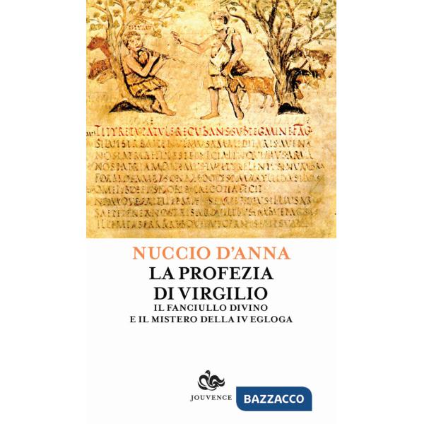 Profezia di Virgilio. Il fanciullo divino e il mistero della IV egogla (La)