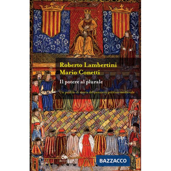 Potere al plurale. Un profilo di storia del pensiero politico medievale (Il)