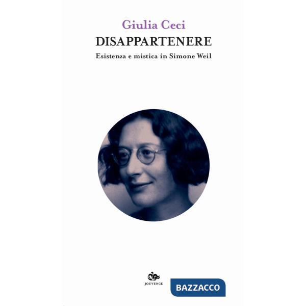 Disappartenere. Esistenza e mistica in Simone Weil