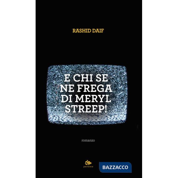 E chi se ne frega di Meryl Streep!