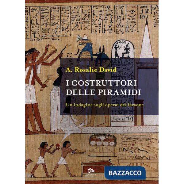Costruttori delle piramidi. Un'indagine sugli operai del faraone (I)