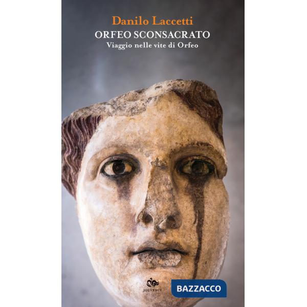 Orfeo sconsacrato. Viaggio nelle vite di Orfeo