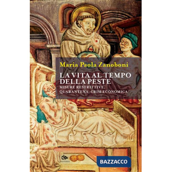 Vita al tempo della peste. Misure restrittive, quarantena, crisi economica (La)