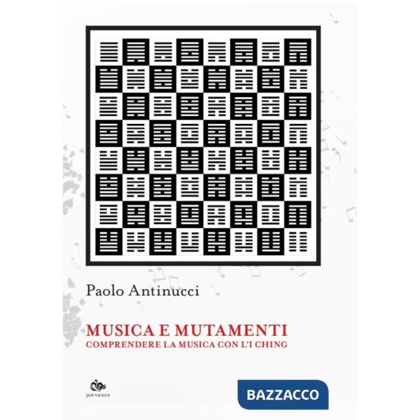 Musica e mutamenti. Comprendere la musica con l'I Ching