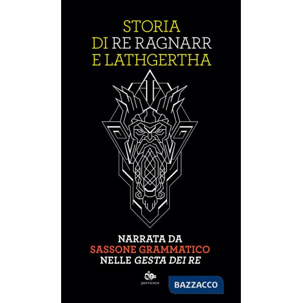 Storia di re Ragnarr e Lathgertha. Narrata da Sassone Grammatico nelle «Gesta dei re»