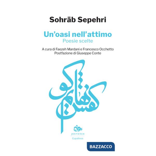 Oasi nell'attimo. Poesie scelte. Testo persiano a fronte (Un')