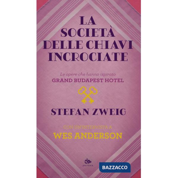 Società delle chiavi incrociate. Le opere che hanno ispirato «Grand Budapest Hotel». Con un'intervista a Wes Anderson (La)