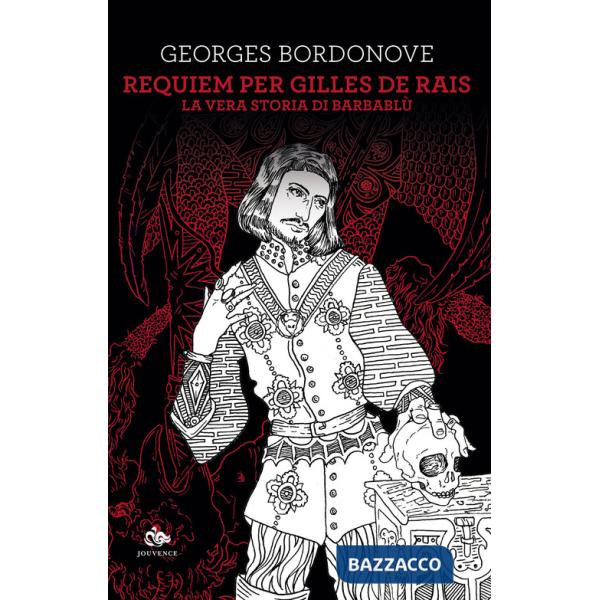 Requiem per Gilles de Rais. La vera storia di Barbablù