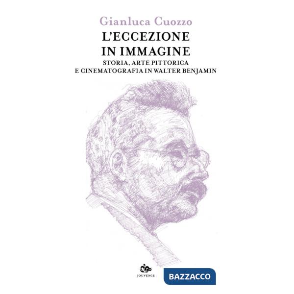Eccezione in immagine. Storia, arte pittorica e cinematografia in Walter Benjamin (L')
