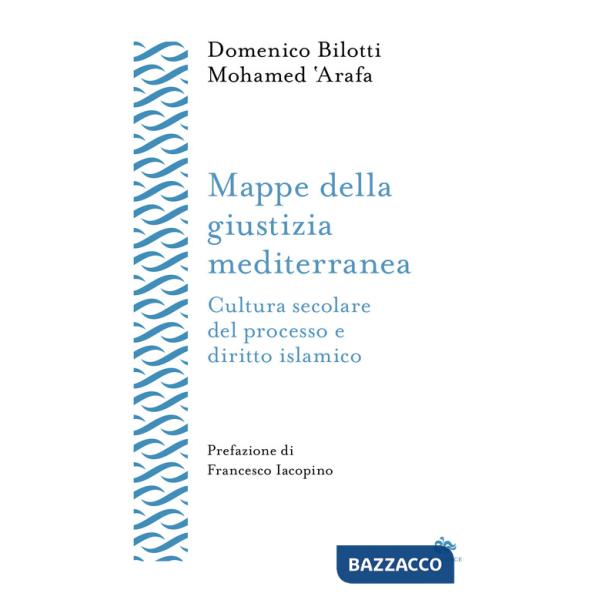 Mappe della giustizia mediterranea. Cultura secolare del processo e diritto islamico