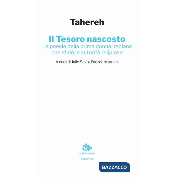 Tesoro nascosto. Le poesie della prima donna iraniana che sfidÃ² le autoritÃ  religiose (Il)
