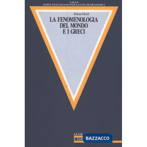 Fenomenologia del mondo e i greci (La)