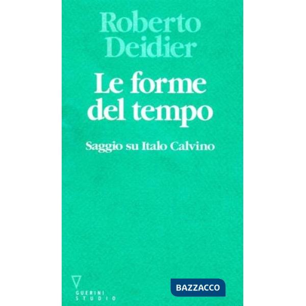 Forme del tempo. Saggio su Italo Calvino (Le)