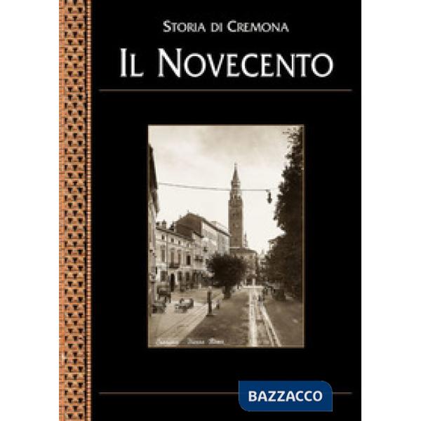 Storia di Cremona. Vol. 8: Il Novecento
