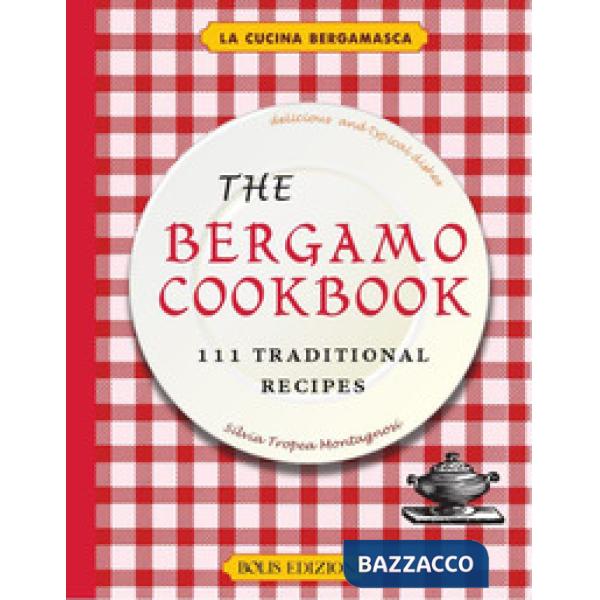 Bergamo cookbook. 111 traditional recipes (The)