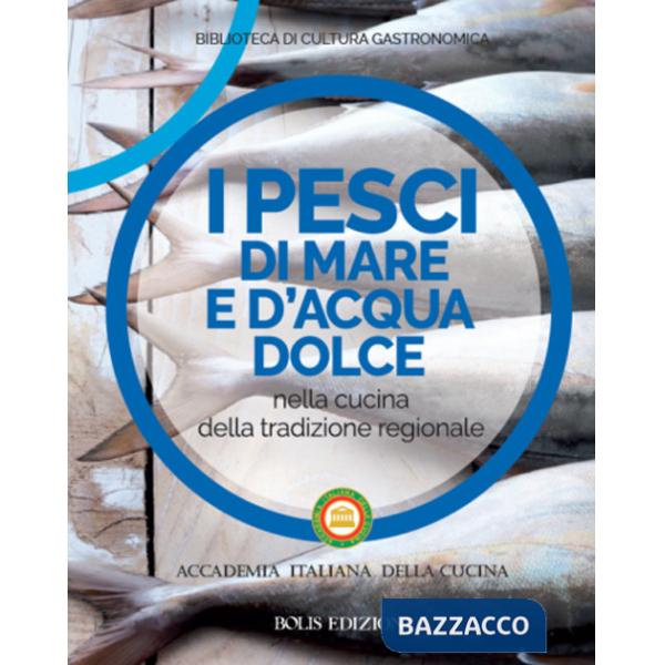 Pesci di mare e d'acqua dolce nella cucina della tradizione regionale (I)