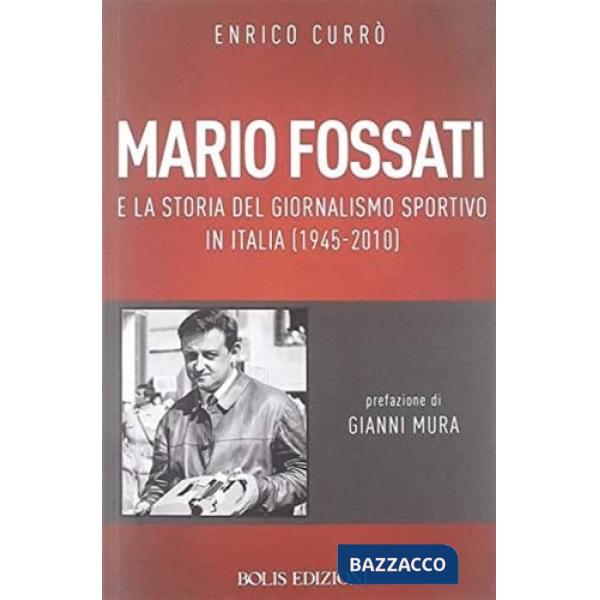Mario Fossati e la storia del giornalismo sportivo in Italia (1945-2010)