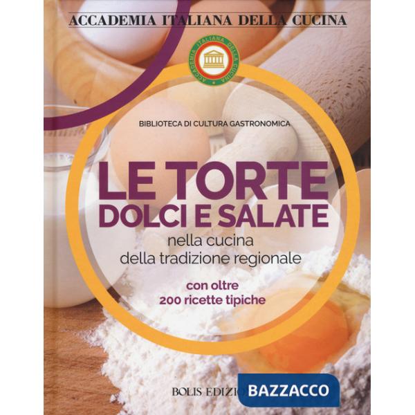 Torte dolci e salate nella cucina della tradizione regionale (Le)