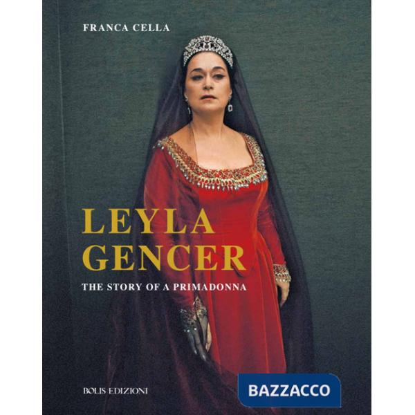 Leyla Gencer. The story of a primadonna