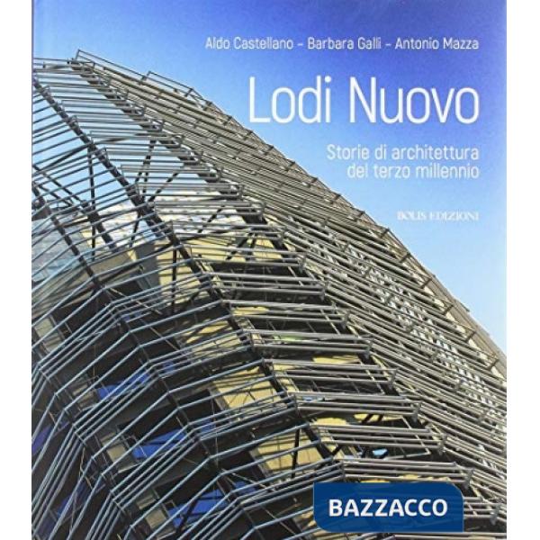 Lodi nuovo. Storie di architetture del terzo millennio