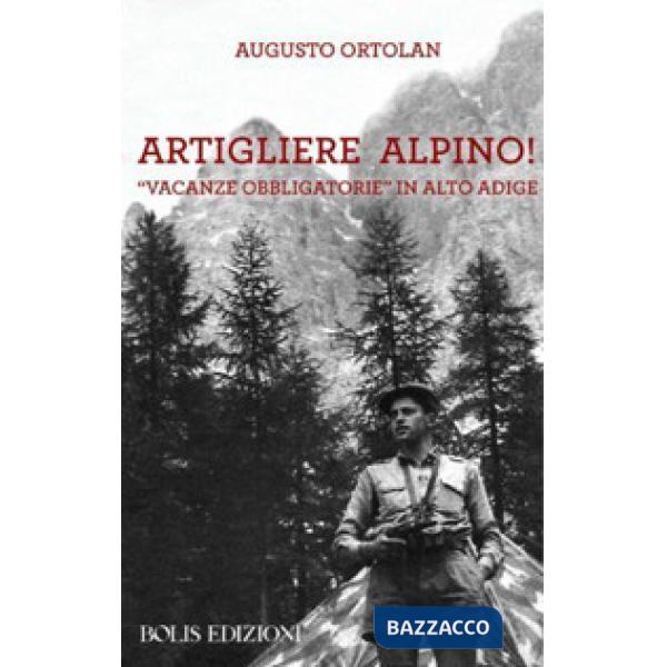 Artigliere alpino, vacanze obbligatorie in Alto Adige