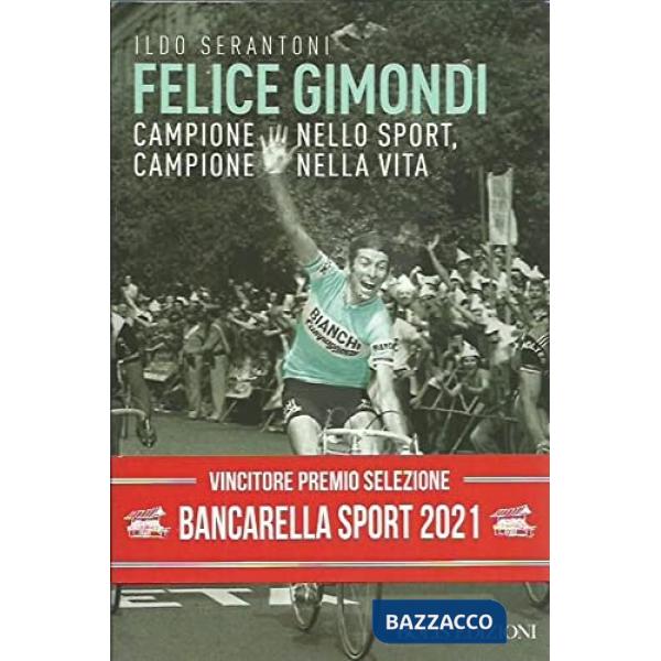 Felice Gimondi. Campione nello sport, campione nella vita
