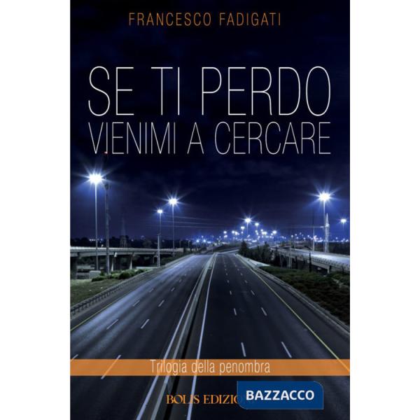 Se ti perdo vienimi a cercare