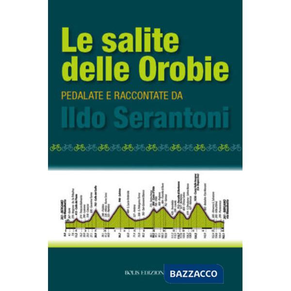 Salite delle Orobie. Pedalata raccontate da Ildo Sernatoni (Le)