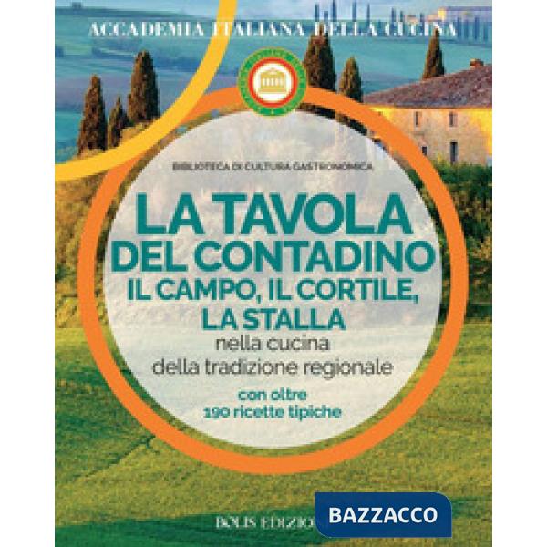 Tavola del contadino. Il campo, il cortile, la stalla nella cucina della tradizione regionale (La)