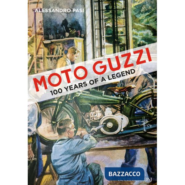 Moto Guzzi. 100 years of a legend