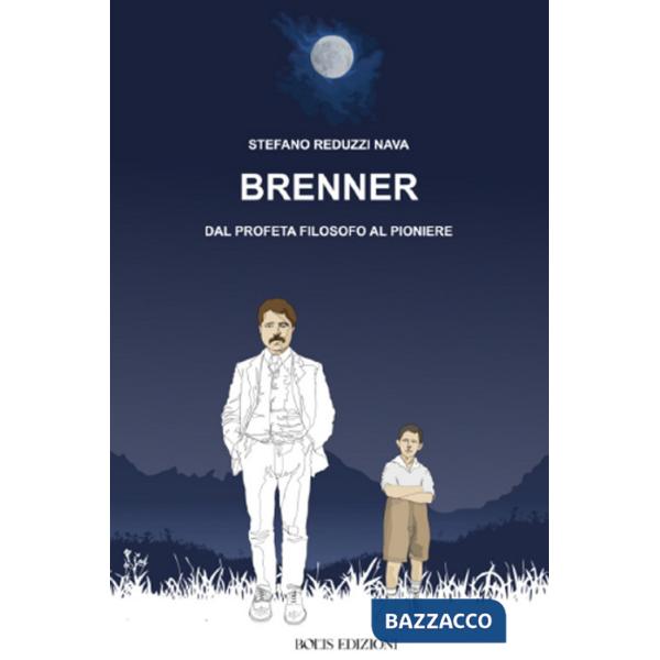 Brenner dal profeta filosofo al pioniere