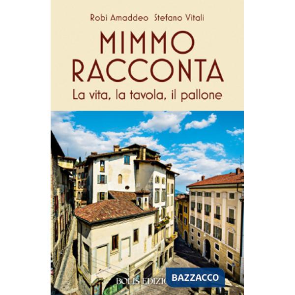 Mimmo racconta. La vita, la tavola, il pallone