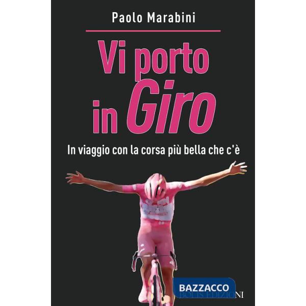Vi porto in giro. In viaggio con la corsa più bella che c'è