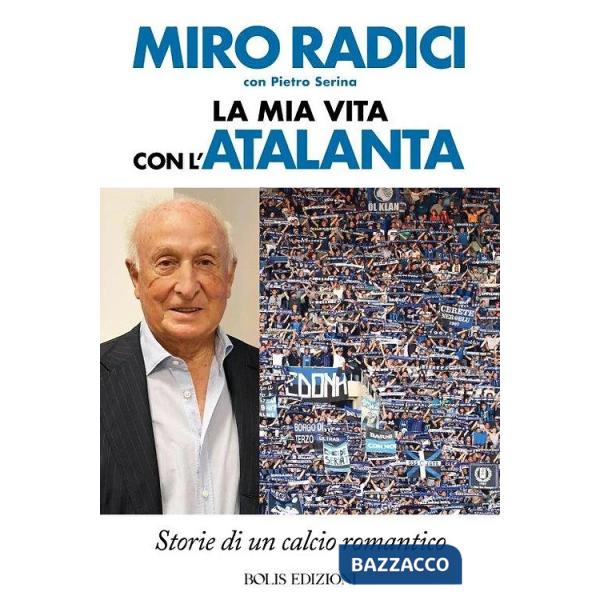 Mia vita con l'Atalanta (La)