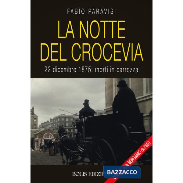 Notte del crocevia. 22 dicembre 1875: morti in carrozza (La)
