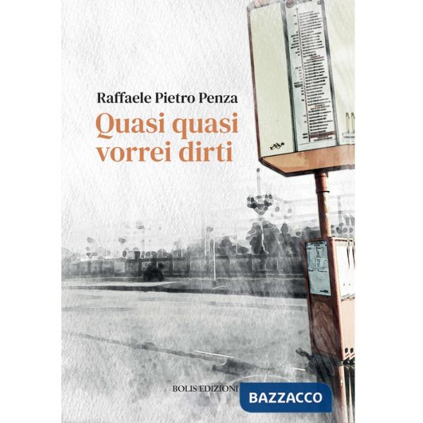 Quasi quasi vorrei dirti