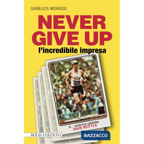 Never give up l'incredibile impresa