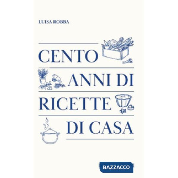Cento anni di ricette di casa