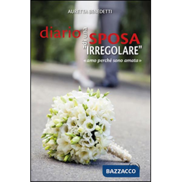 Diario di una sposa «irregolare». «Amo perché sono amata»