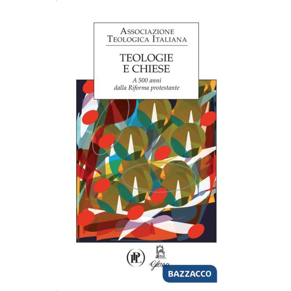 Teologie e Chiese. A 500 anni dalla Riforma protestante