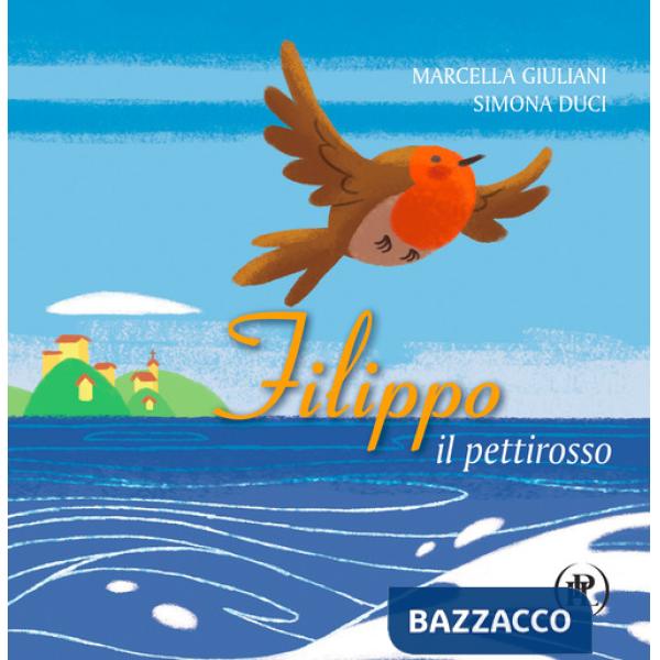 Filippo il pettirosso. Ediz. illustrata