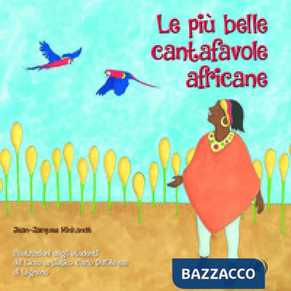 Più belle cantafavole africane. Ediz. illustrata (Le)