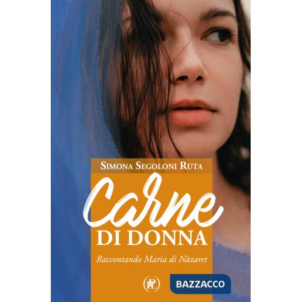 Carne di donna. Raccontando Maria di Nàzaret