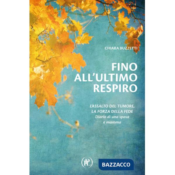 Fino all'ultimo respiro. Diario di una sposa e mamma
