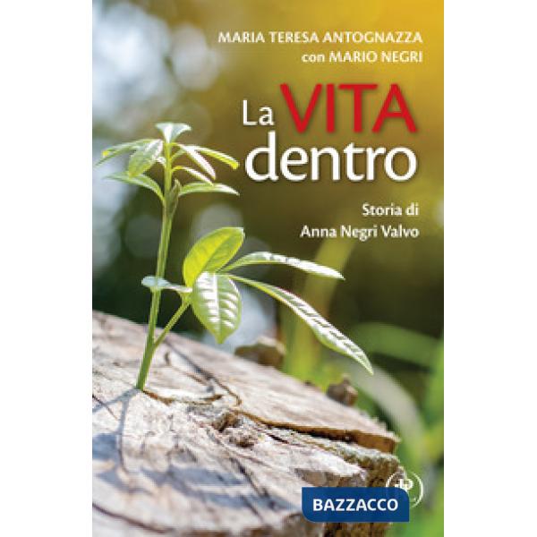 Vita dentro. Storia di Anna Negri Valvo (La)