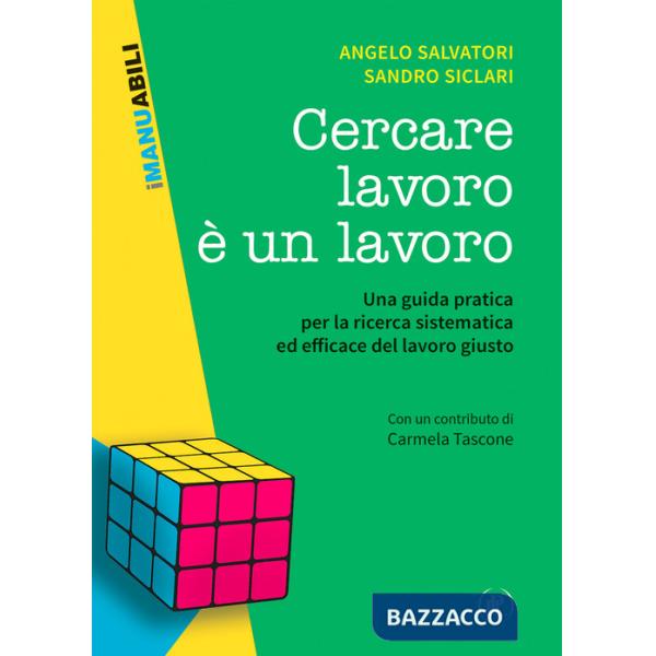 Cercare lavoro è un lavoro. Una guida pratica per la ricerca sistematica ed efficace del lavoro giusto