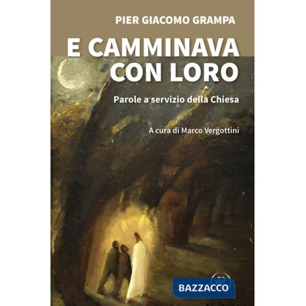 E camminava con loro. Parole a servizio della Chiesa